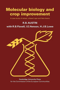 Molecular Biology and Crop Improvement: A Case Study of Wheat, Oilseed Rape and Faba Beans by R. B. Austin (Author), R. B. Flavell I. E. Henson H. J. B. Lowe