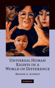 Universal Human Rights in a World of Difference by Brooke A. Ackerly (Author)