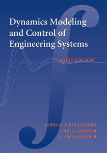 Dynamic Modeling and Control of Engineering Systems 3rd Edition by Bohdan T. Kulakowski (Author), John F. Gardner (Author), J. Lowen Shearer (Author)