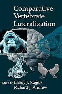 Comparative Vertebrate Lateralization by Lesley J. Rogers , Richard Andrew