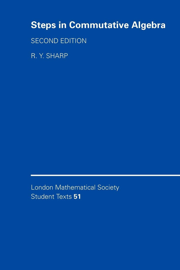 LMSST: 51 Steps Commut Algebra 2ed (London Mathematical Society Student Texts, Series Number 51) by Sharp (Author)