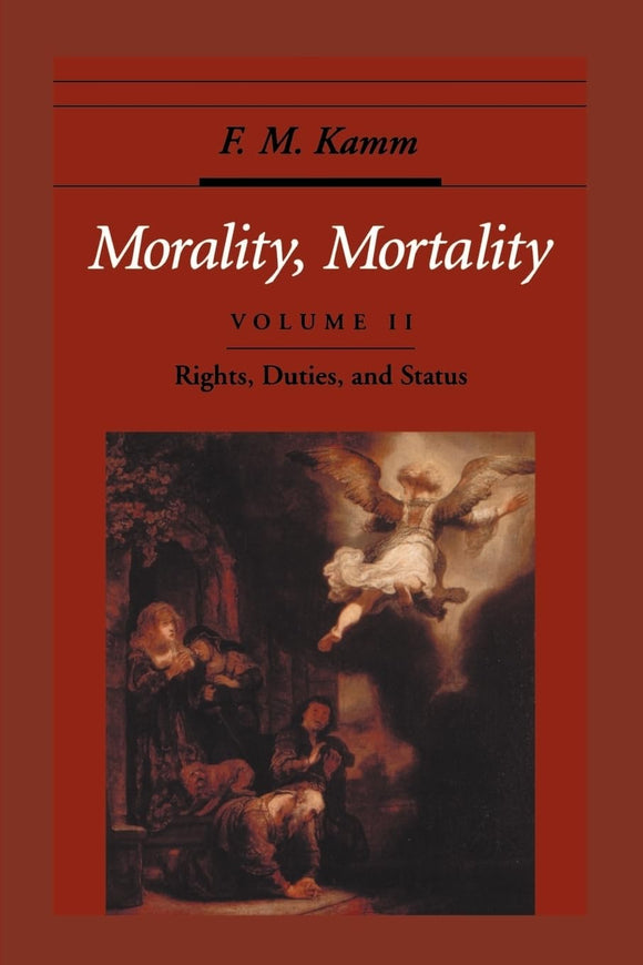 Morality, Mortality: Volume II: Rights, Duties, and Status by F. M. Kamm (Author)