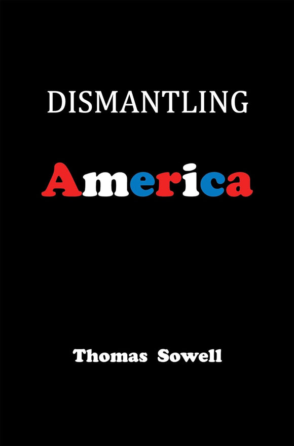 Dismantling America: and other controversial essays by Thomas Sowell (Author)