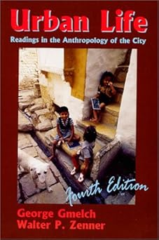 Urban Life: Readings in the Anthropology of the City by Gmelch Zenner, George Gmelch, & 1 more