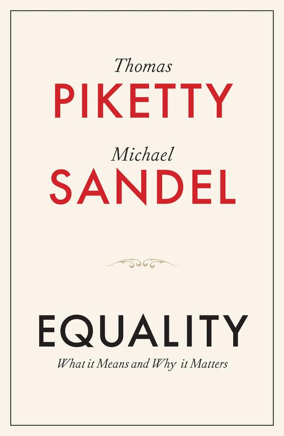 Equality: What It Means and Why It Matters  by Thomas Piketty (Author), Michael J. Sandel (Author)