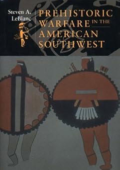 Prehistoric Warfare in the American Southwest by Steven LeBlanc (Author)