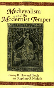 Medievalism and the Modernist Temper by Professor R. Howard Bloch & Professor Stephen G. Nichols