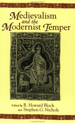 Medievalism and the Modernist Temper by Professor R. Howard Bloch & Professor Stephen G. Nichols