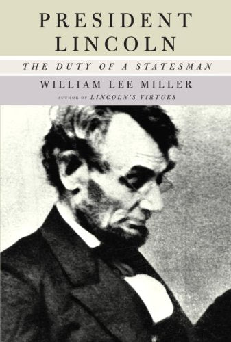 President Lincoln: The Duty of a Statesman  by William Lee Miller (Author)