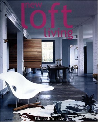 New Loft Living: Arranging your Space by Elizabeth Wilhide (Author)