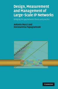 Design, Measurement and Management of Large-Scale IP Networks by Antonio Nucci (Author), Konstantina Papagiannaki (Author)