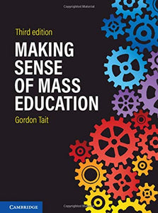 Making Sense of Mass Education by Tait, Gordon