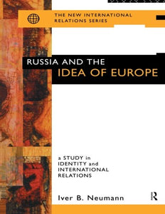 Russia and the Idea of Europe: A Study in Identity and International Relations by Iver B. Neumann (Author)