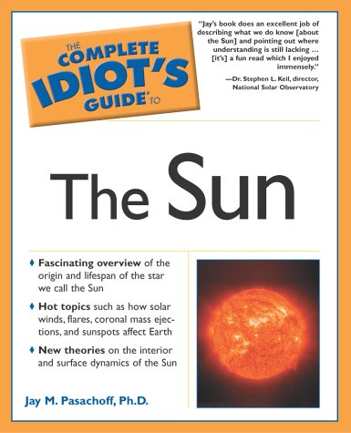 Complete Idiot's Guide to the Sun (The Complete Idiot's Guide) by Jay M. Pasachoff