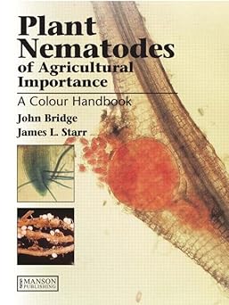 Plant Nematodes of Agricultural Importance: A Colour Handbook by John Bridge (Author), James L. Starr (Author)