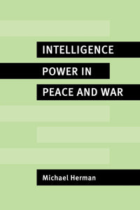 Intelligence Power in Peace and War by Michael Herman (Author)