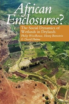 African Enclosures?: The Social Dynamics of Wetlands in Drylands by Henry Bernstein (Author, Editor), David Hulme (Editor)