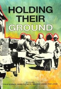 Holding Their Ground: Class, Locality and Culture in 19th and 20th Century South Africa by Philip L. R. Bonner (Author), & 4 more