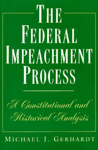 The Federal Impeachment Process by Michael J. Gerhardt (Author)
