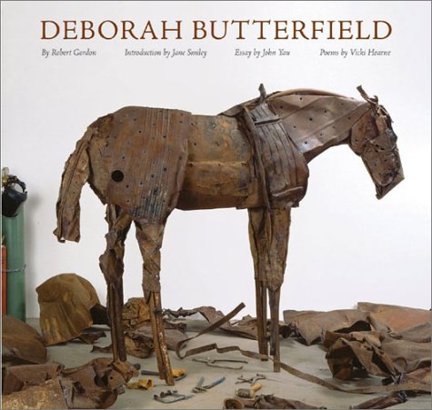 Deborah Butterfield by Robert Gordon (Author), John Yau (Author), Vicki Hearne
