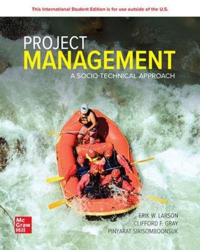 Project Management: A Socio-Technical Approach  by Erik W. Larson (Author), Clifford F. Gray (Author)