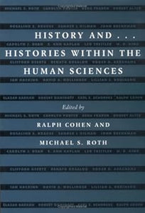 History And...: Histories Within the Human Sciences by Ralph Cohen (Editor), Michael S. Roth (Editor)