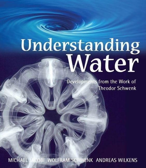 Understanding Water: Developments from the Work of Theodor Schwenk Paperback – Illustrated, November 1, 2005 by Michael Jacobi (Author), Wolfram Schwenk (Author)