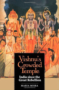 Vishnu's Crowded Temple: India since the Great Rebellion  by Maria Misra (Author)
