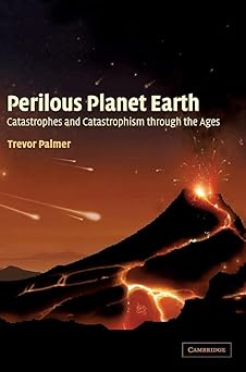 Perilous Planet Earth: Catastrophes and Catastrophism through the Ages by Trevor Palmer