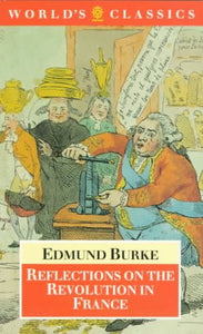 Reflections on the Revolution in France by Edmund Burke (Author), L. G. Mitchell (Editor)