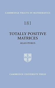 Totally Positive Matrices by Allan Pinkus (Author)