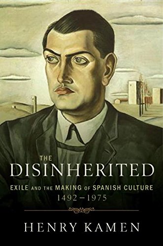 The Disinherited: Exile and the Making of Spanish Culture, 1492-1975 by Henry Kamen (Author)