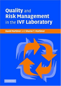 Quality and Risk Management in the IVF Laboratory by David Mortimer (Author), Sharon T. Mortimer (Author)