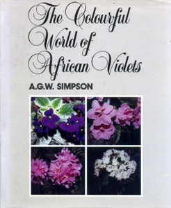 Colourful World of African Violets by A.G.W. Simpson (Author)