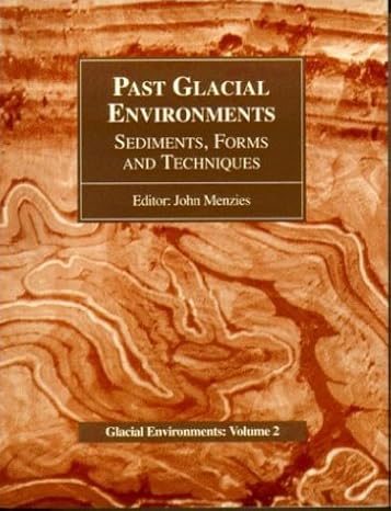 Past Glacial Environments: Sediments, Forms and Techniques: Glacial Environments Volume Two