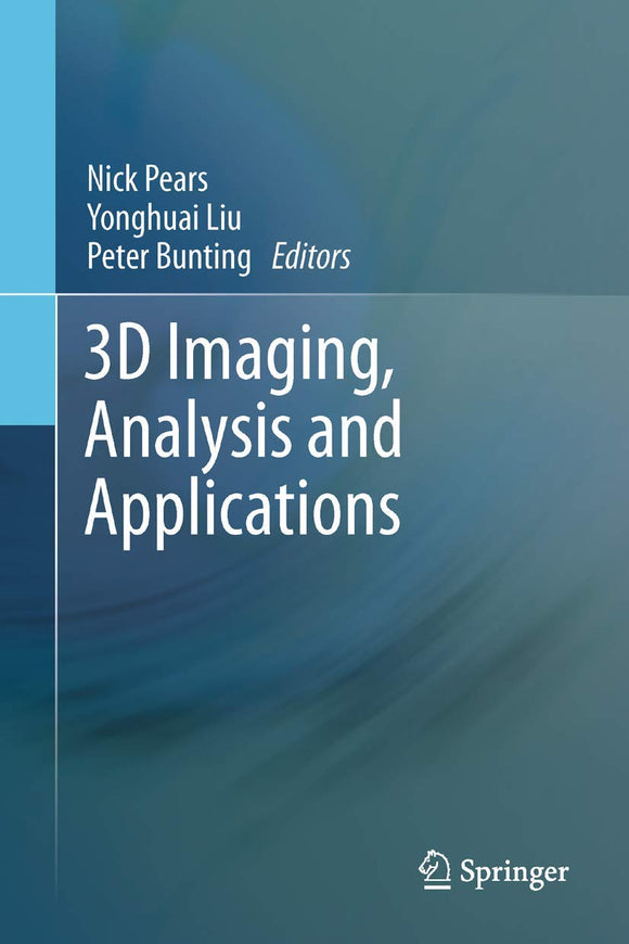 3D Imaging, Analysis and Applications by Nick Pears (Author)