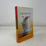 Socrates in Love: Philosophy for a Passionate Heart by Christopher Phillips