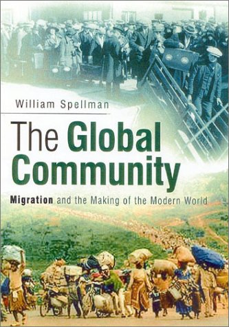 The Global Community: Migration and the Making of the Modern World by W. M. Spellman (Author)