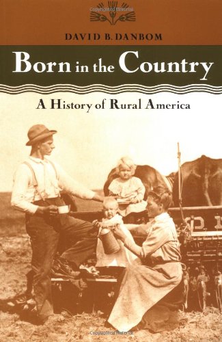 Born in the Country: A History of Rural America  by David B. Danbom (Author)