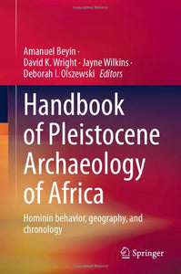 Handbook of Pleistocene Archaeology of Africa: Hominin behavior, geography, and chronology