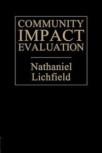 Community Impact Evaluation: Principles And Practice by Professor Nathaniel Lichfield