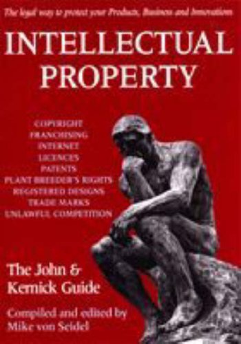 Intellectual property: The legal way to protect your products, business, and innovations : the John & Kernick guide by Mike von Seidel