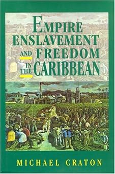 Empire Enslavement and Freedom in the Caribbean by Michael Craton