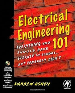 Electrical Engineering 101: Everything You Should Have Learned in School but Probably Didn't by Darren Ashby