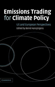 Emissions Trading for Climate Policy: US and European Perspectives by Bernd Hansjürgens