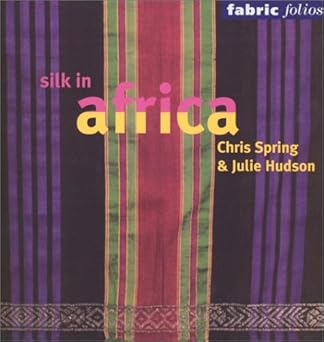 Silk in Africa by Chris Spring, Julie Hudson