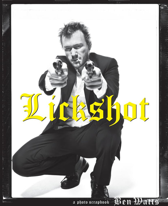 Lickshot: A Photo Scrapbook by  Ben Watts