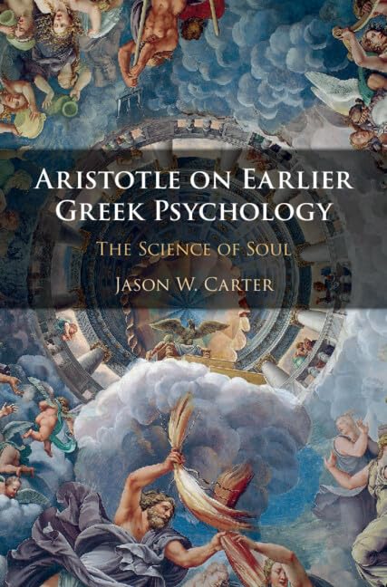 Aristotle on Earlier Greek Psychology by Carter, Jason W.