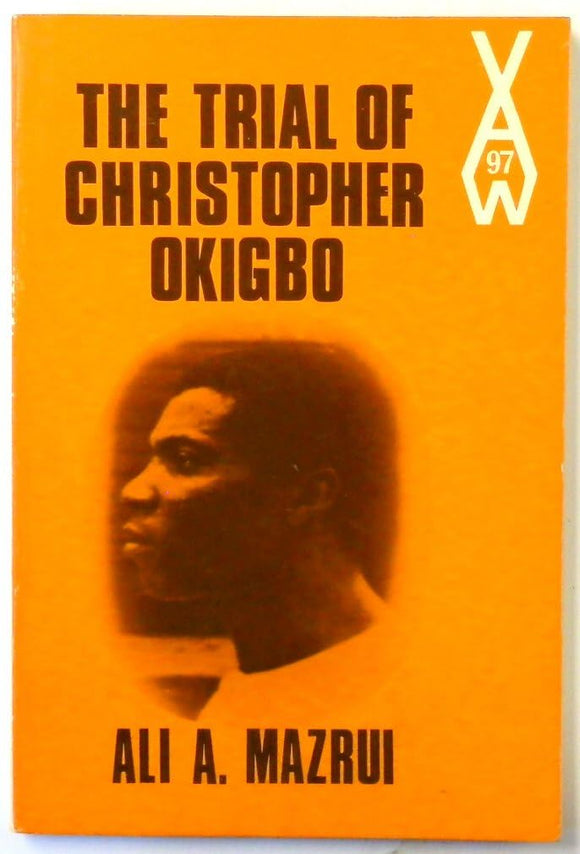 The Trial of Christopher Okigbo by by Ali Alamin Mazrui