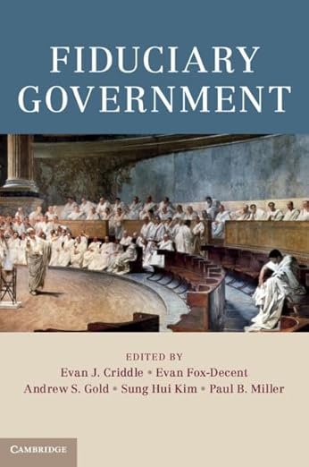 Fiduciary Government by Evan J. Criddle, Evan Fox-Decent, & 3 more